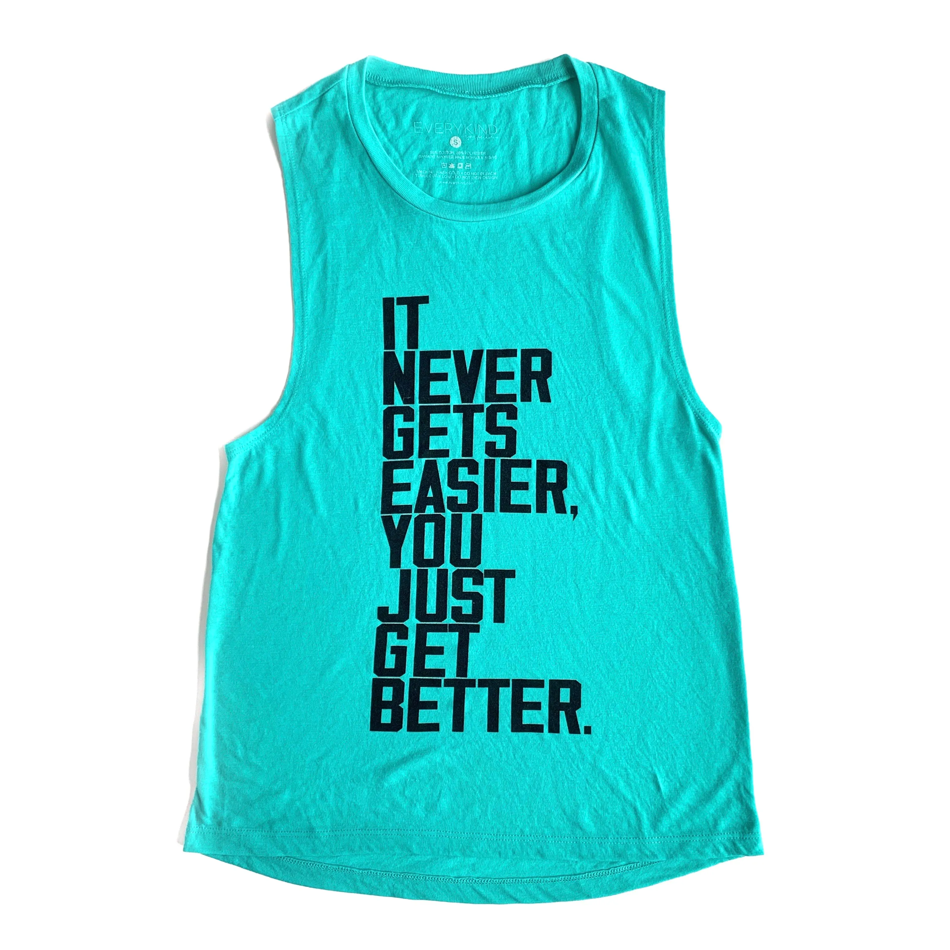 IT NEVER GETS EASIER, YOU JUST GET BETTER T-SHIRT/TANK TOP